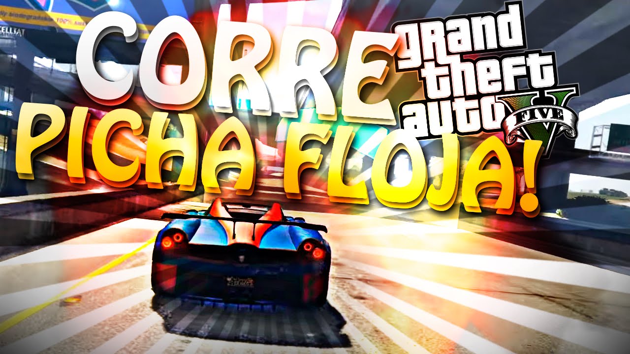 CORRE PICHA FLOJA 