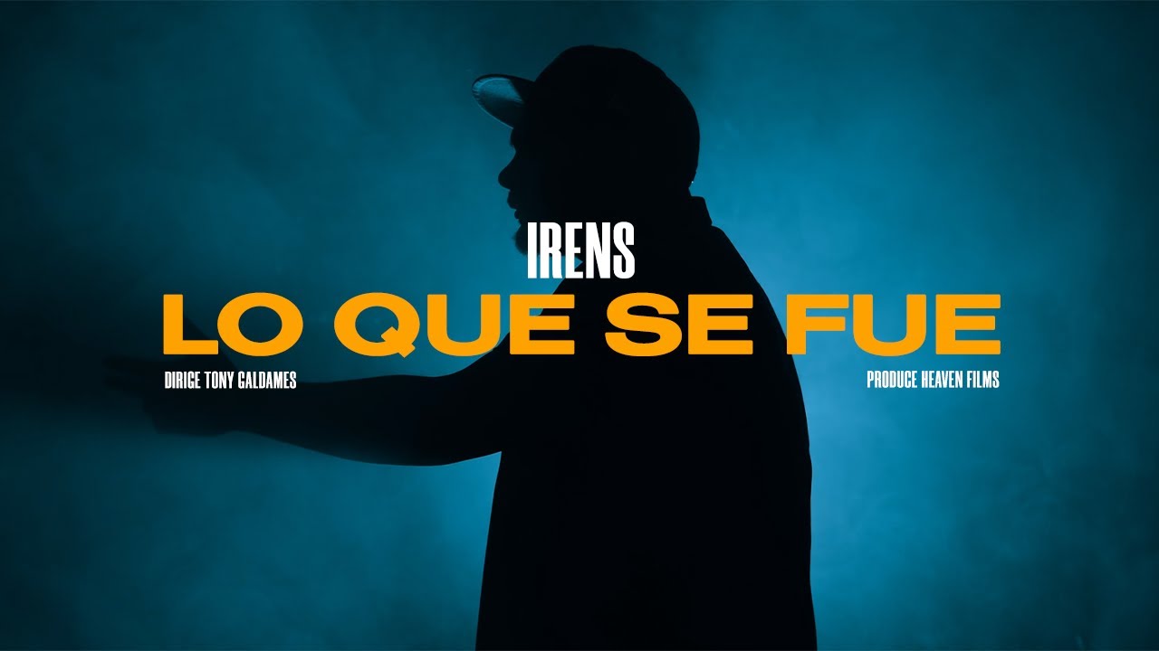 iRens - Lo que se fue 2022(VIDEO OFICIAL)