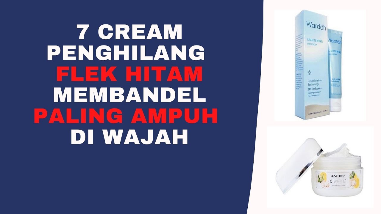 Rekomedasi Cream Penghilang Flek Hitam Membandel Paling Ampuh Di Wajah