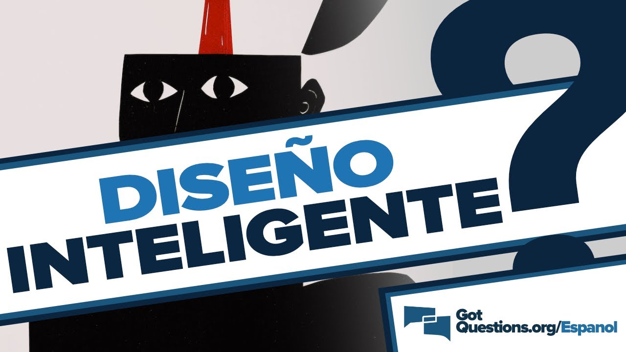 &iquest;Cu&aacute;l es la Teor&iacute;a del Dise&ntilde;o Inteligente? | GotQuestions.org/Espanol