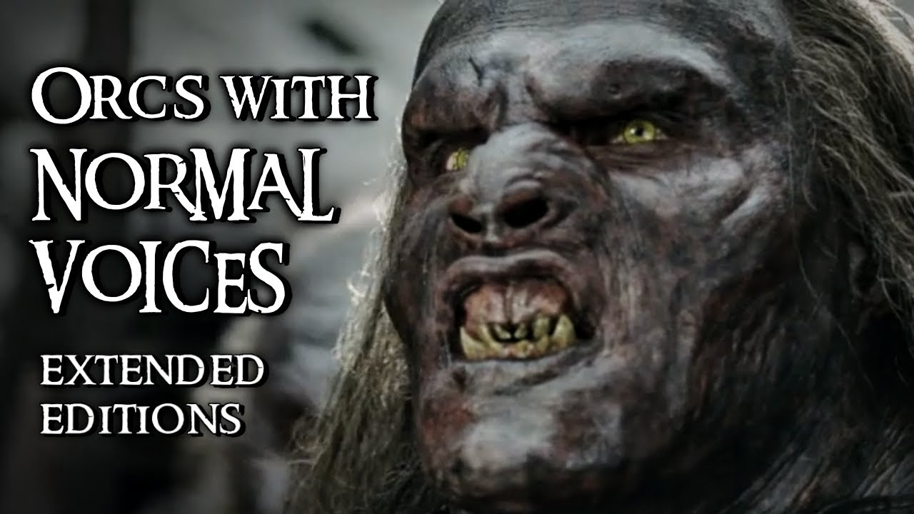 Orcs and Uruk-hai With Normal Voices - Extended Editions HD