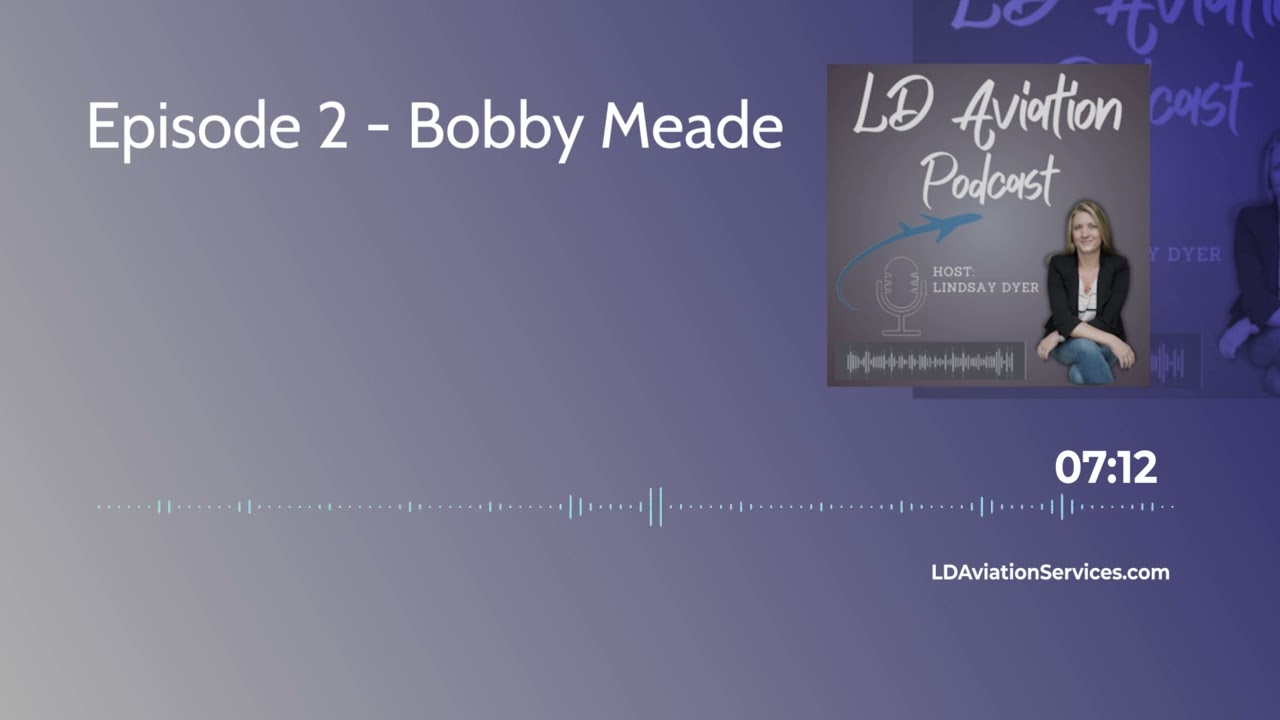 Episode 2 - Bobby Meade – Navigating the Complex World of Business Aviation
