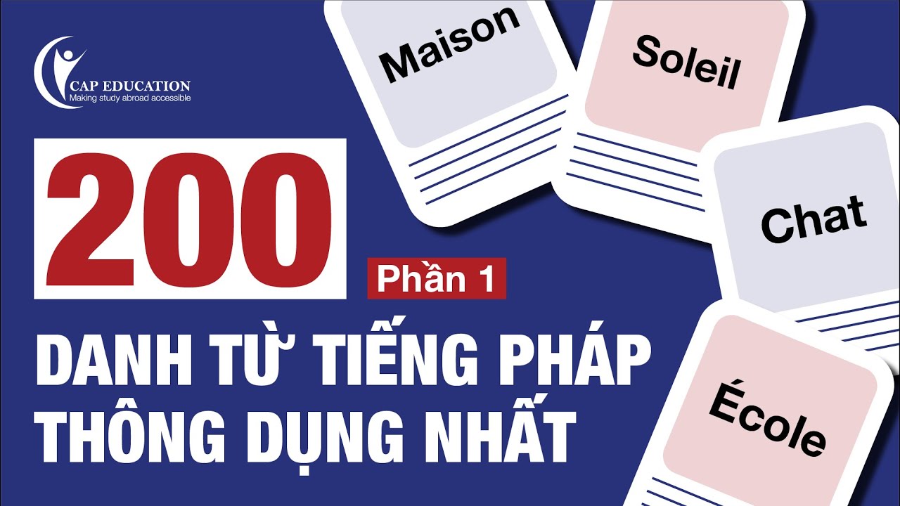 200 DanhTừ Tiếng Pháp Thông Dụng | Phần 1 | Từ Vựng Tiếng Pháp Kèm Ví Dụ | CAP FRANCE