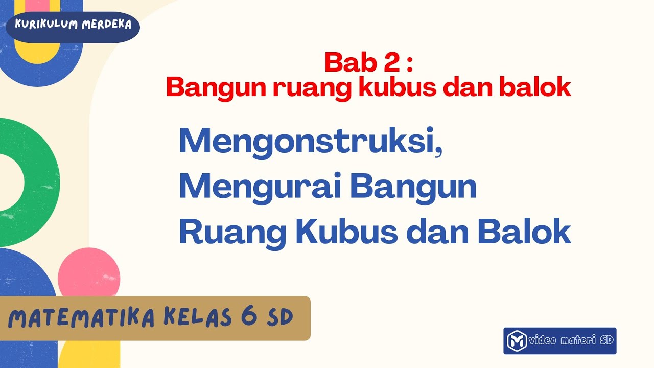MATEMATIKA | KELAS 6 | MENGKONTRUKSI DAN MENGURAI BANGUN RUANG KUBUS DAN BALOK | SEMESTER 2 | BAB 3