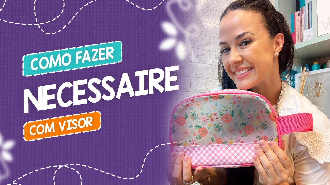 Como fazer uma Necessaire com Visor Fácil | Carol Viana | Costura Criativa