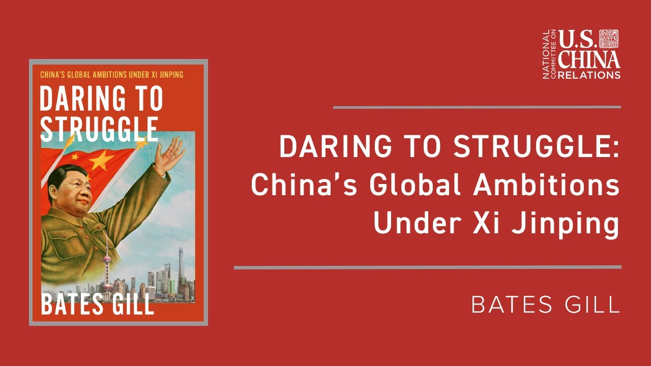Daring to Struggle: China’s Global Ambitions Under Xi Jinping | Bates Gill