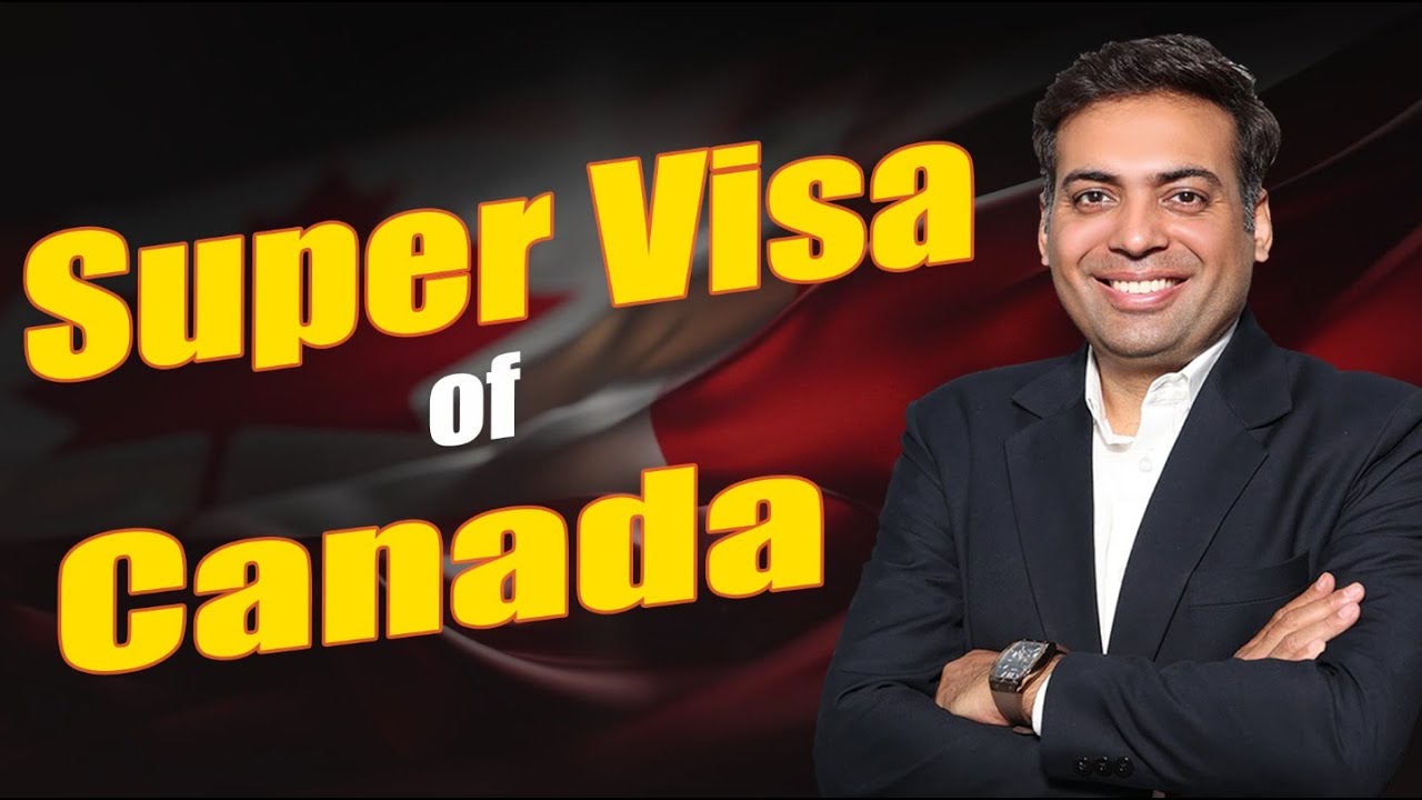 SUPER VISA of Canada - A Complete Guide