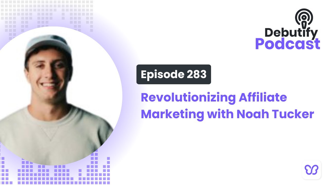 Revolutionizing Affiliate Marketing with Noah Tucker
