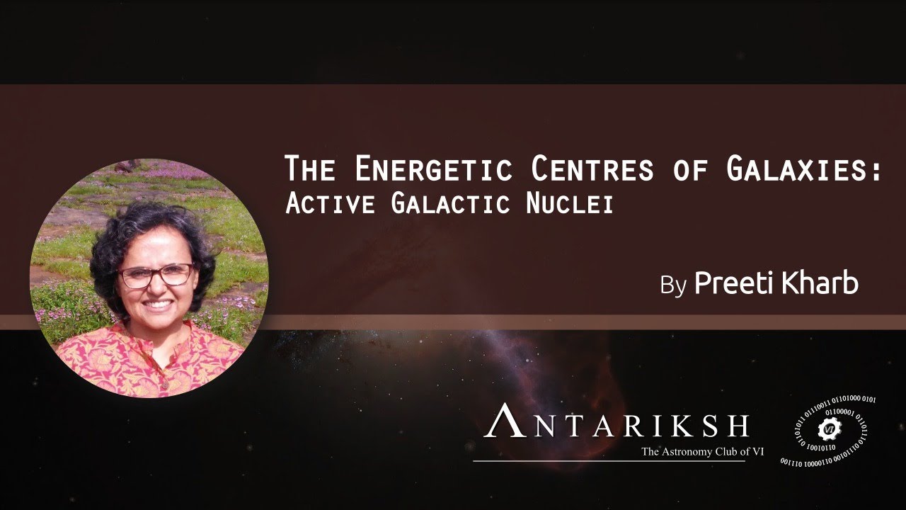 The Energetic Centers of Galaxies: Active Galactic Nuclei - by Dr. Preeti Kharb