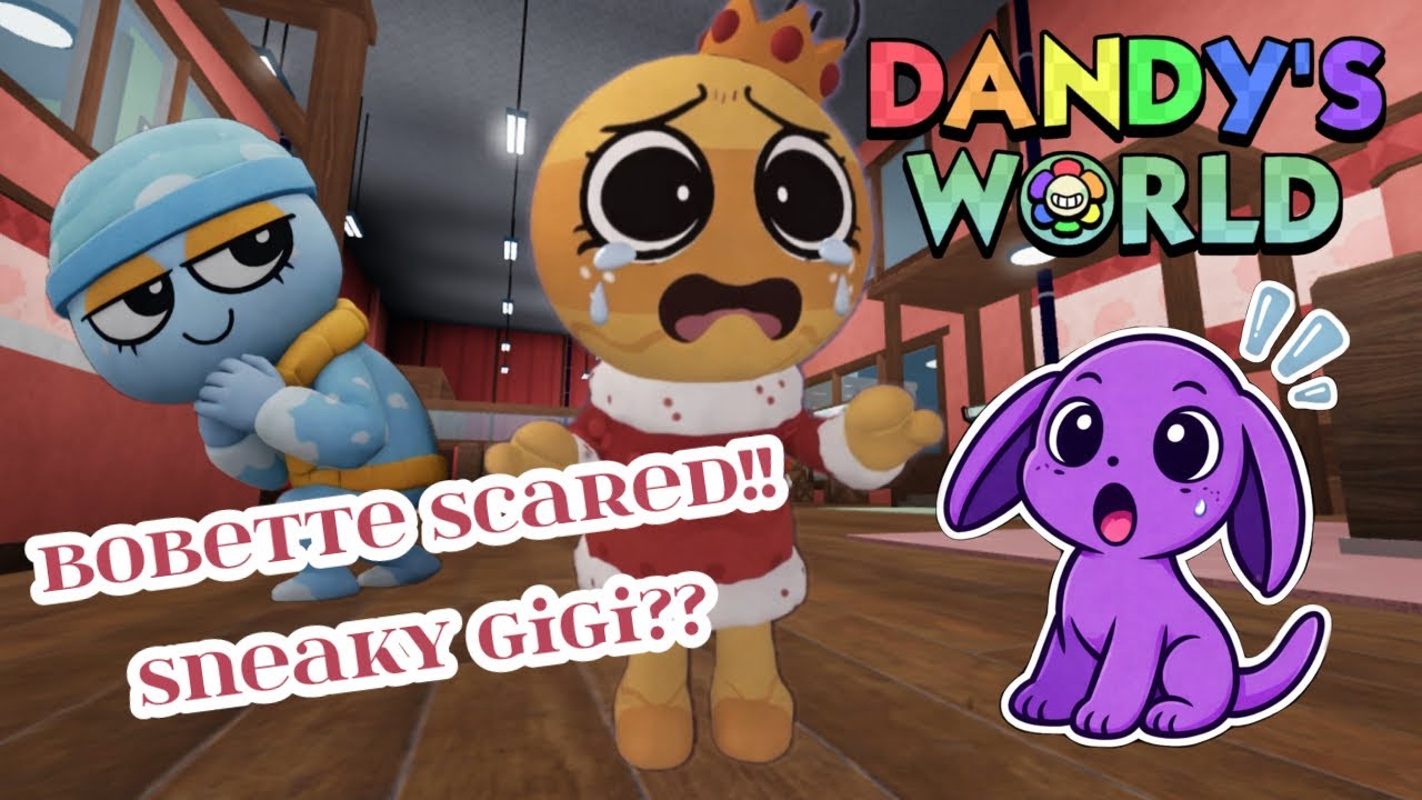 Bobette Scared, Sneaky Gigi - Dandy's World Public Server 🥳