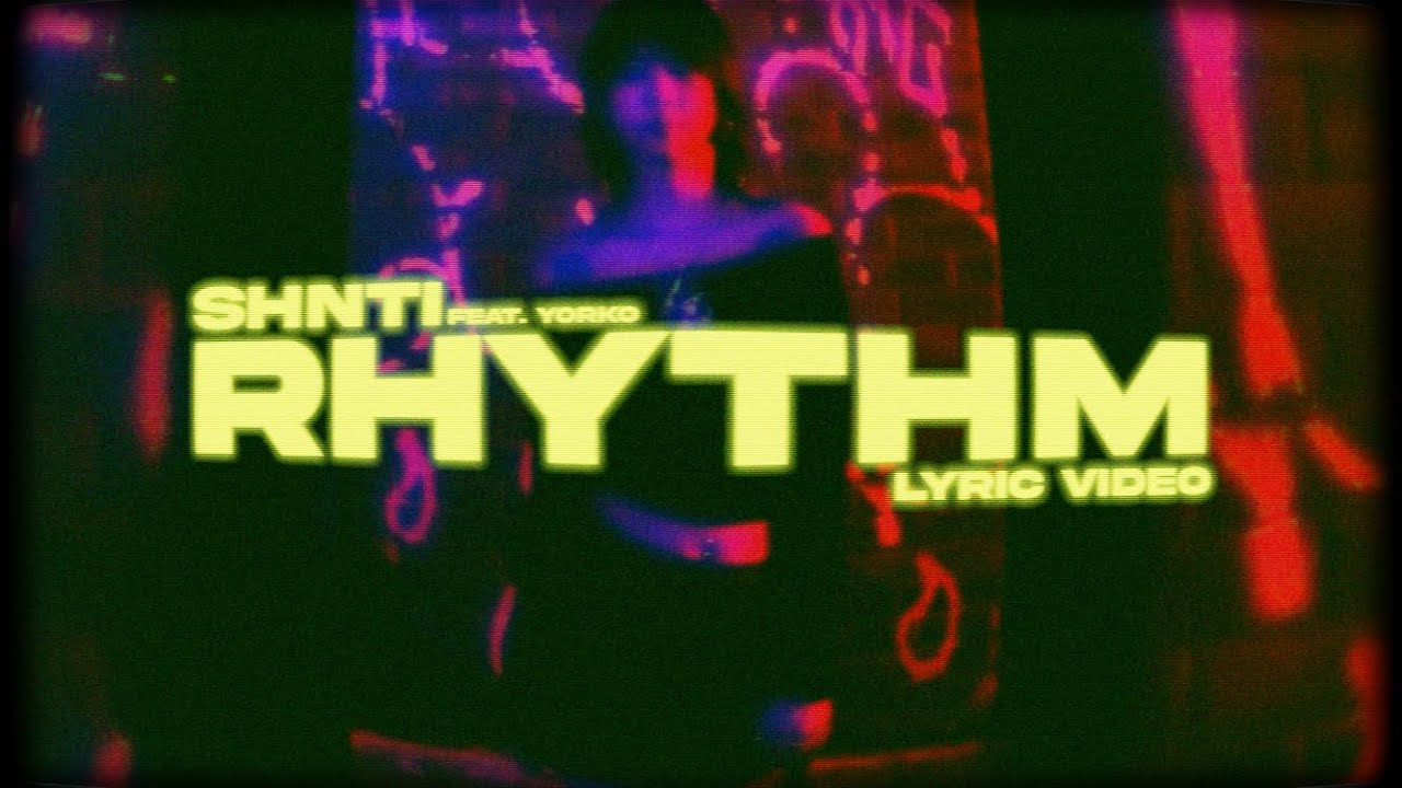SHNTI - Rhythm feat. Yorko (Lyric Video)
