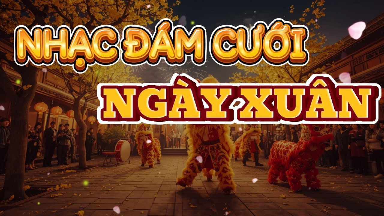 Nhạc Đám Cưới Ngày Xuân 🎉 Giai Điệu Hạnh Phúc – Mở Tiệc Vu Quy Rộn Ràng
