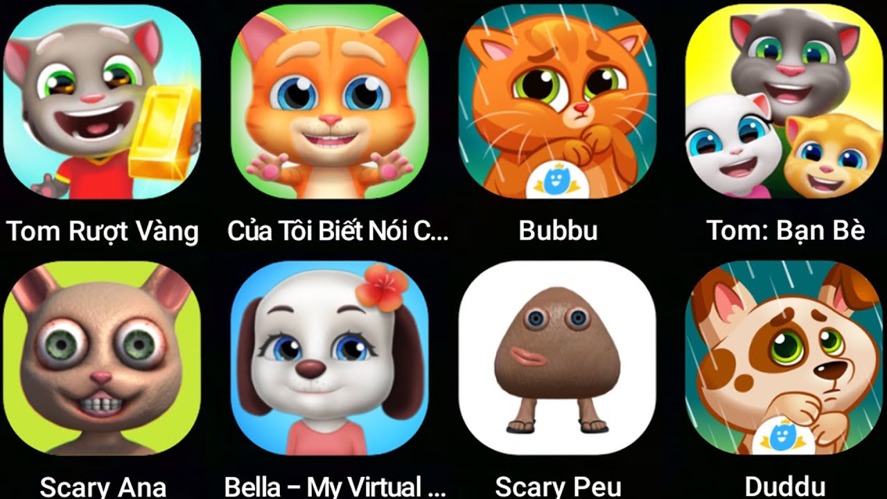 Bubuu,Scary Ana,Talking Tom,Scary Peu,Duddu,Talking Jack,Talking Bella,