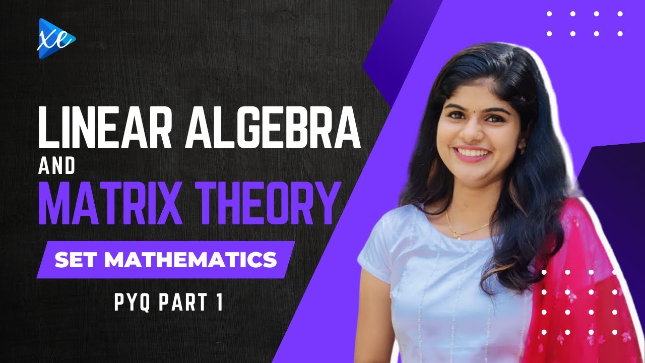 Linear Algebra & Matrix Theory | SET Mathematics | PYQ | Part 1 | Xentre