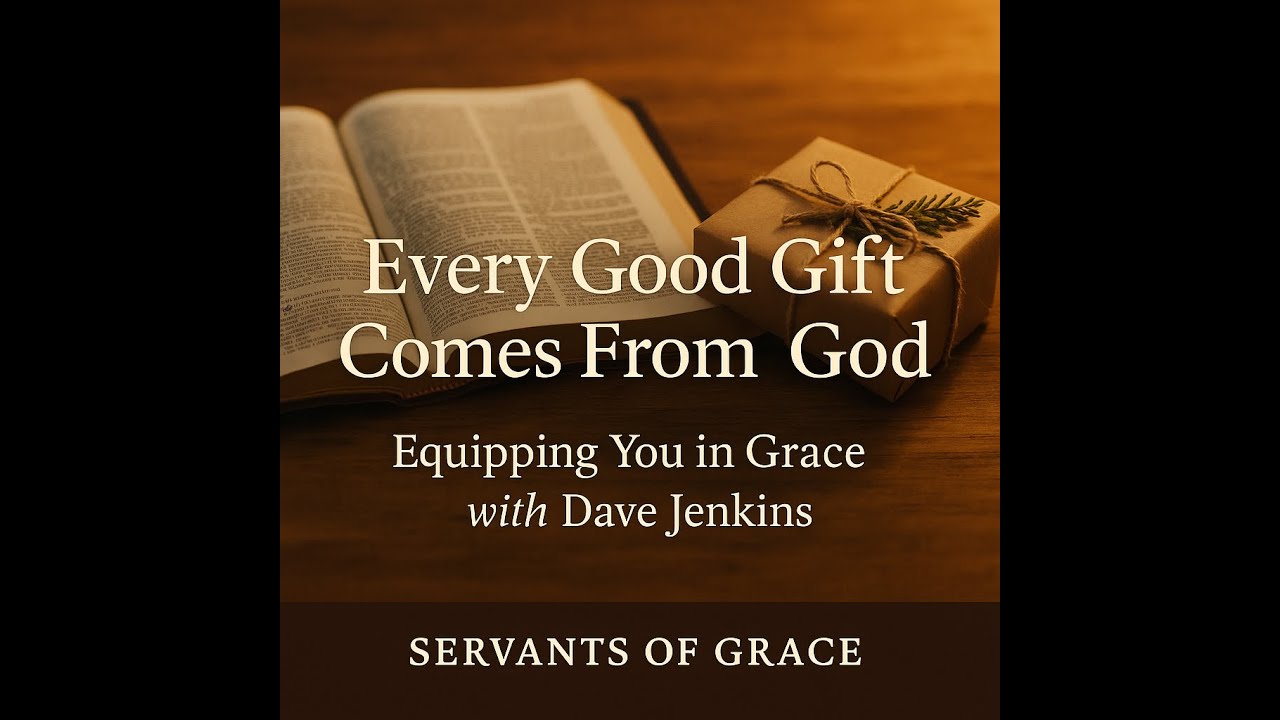 The God Who Gives Every Good Gift | Equipping You in Grace