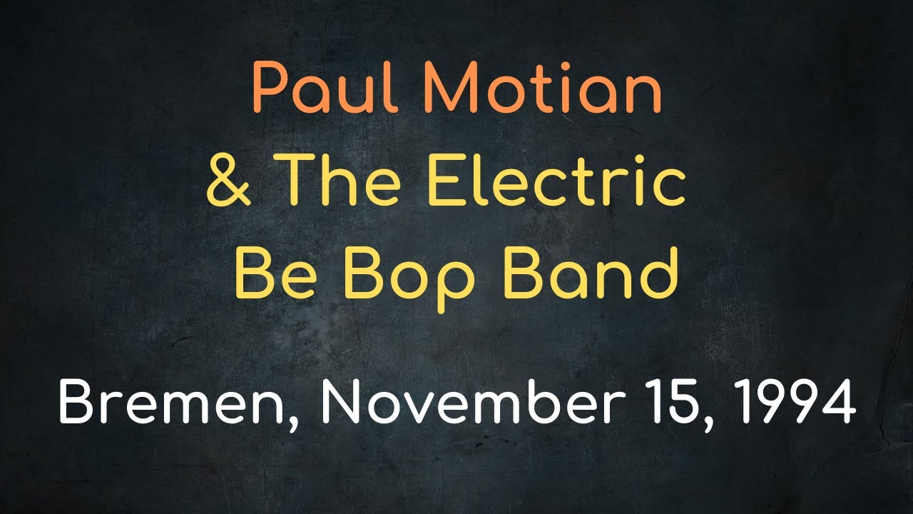 Paul Motian & The Electric Be Bop Band – Bremen, November 15, 1994