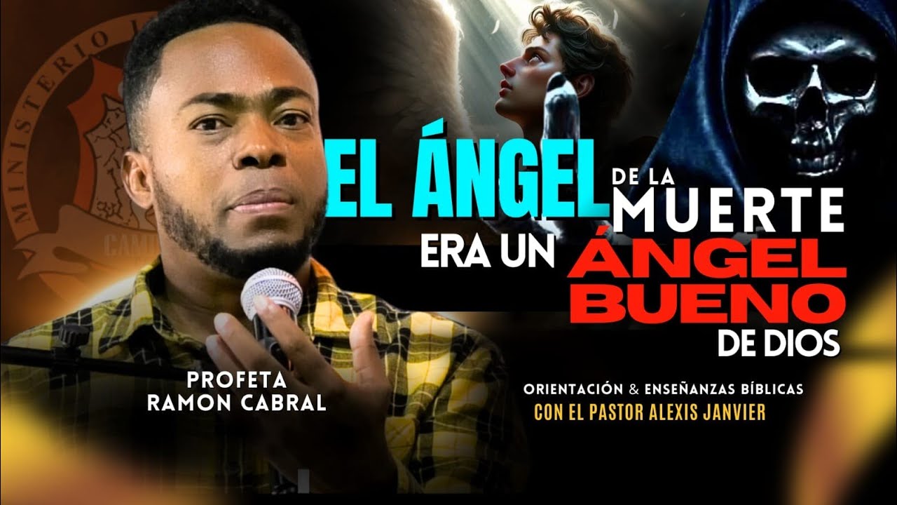 El ángel de la muerte era un ángel Bueno de Dios / Ramón Cabral CCD
