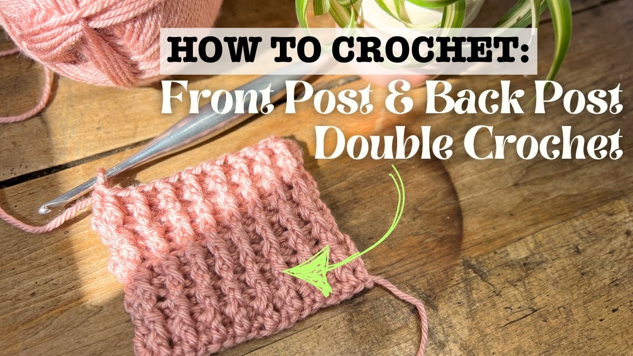 How to Crochet Front Post & Back Post Double Crochet – Easy Ribbing Tutorial!