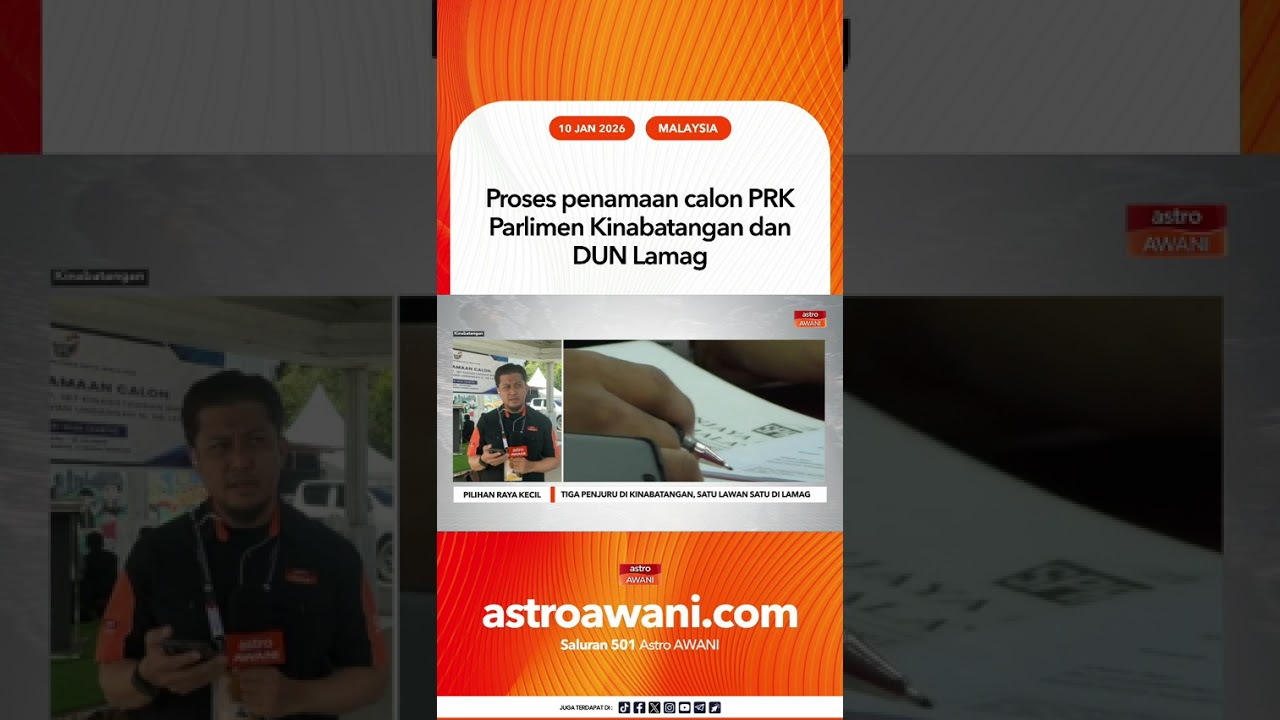 Proses penamaan calon PRK Parlimen Kinabatangan dan DUN Lamag