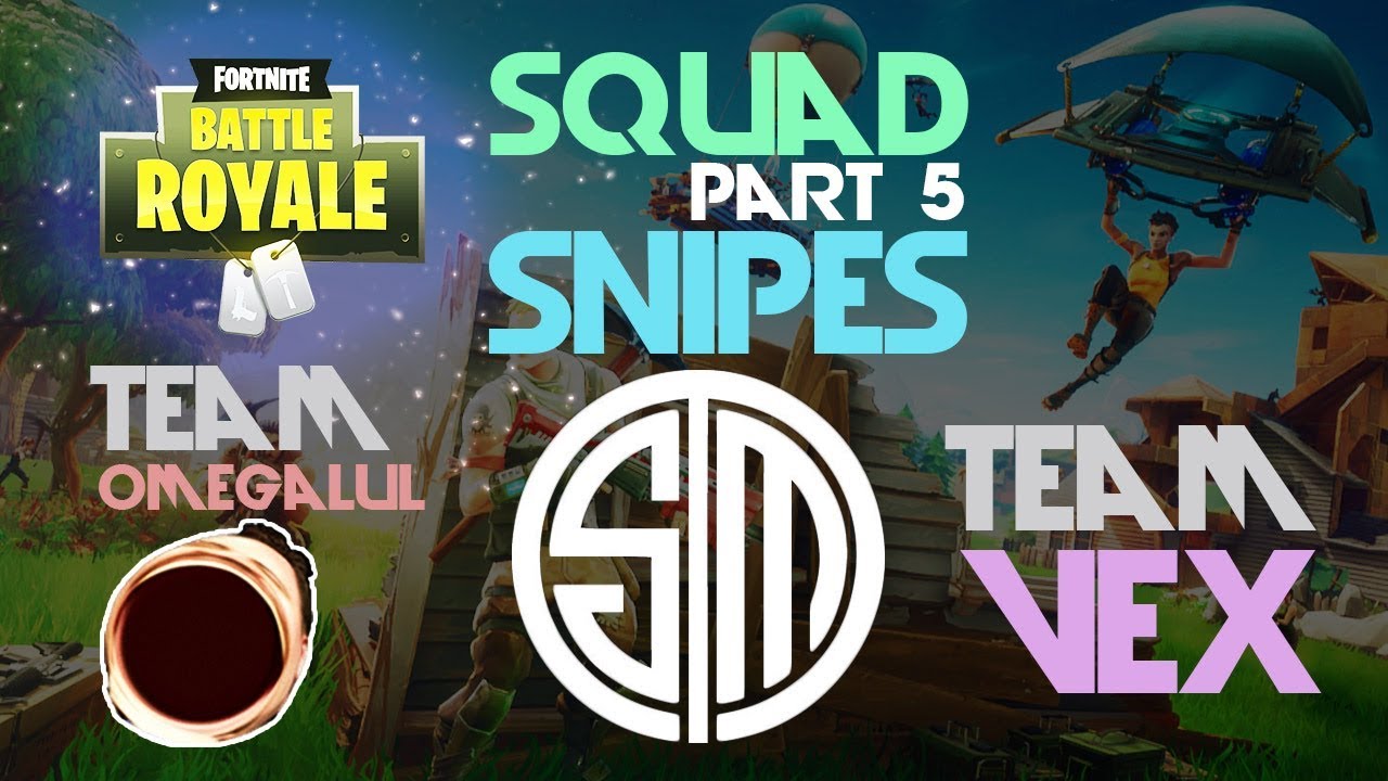 TSM, Vex, Team OMEGALUL 🥊Squad Snipe🥊 Part 5 (Fortnite)