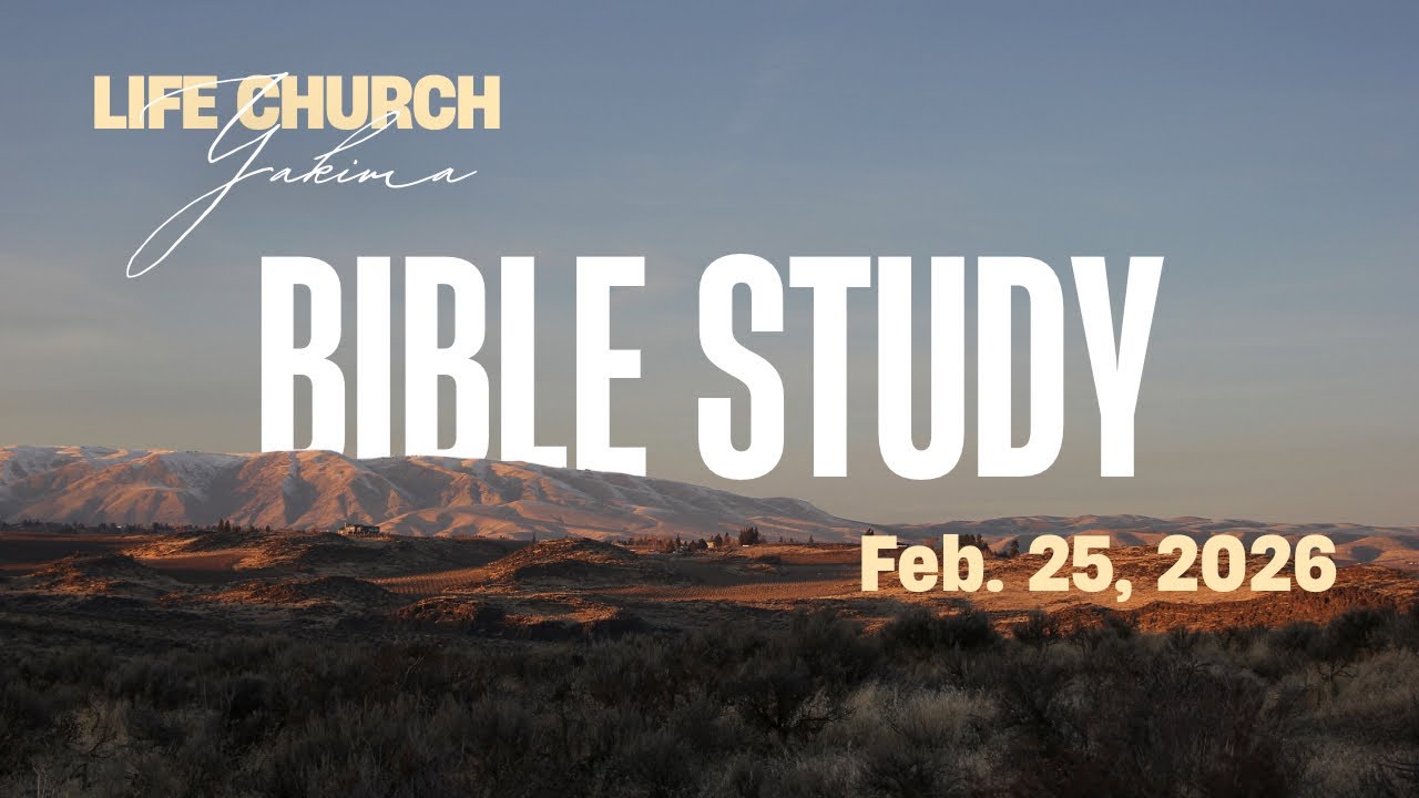 Life Church Yakima | Wednesday 2.25.2026