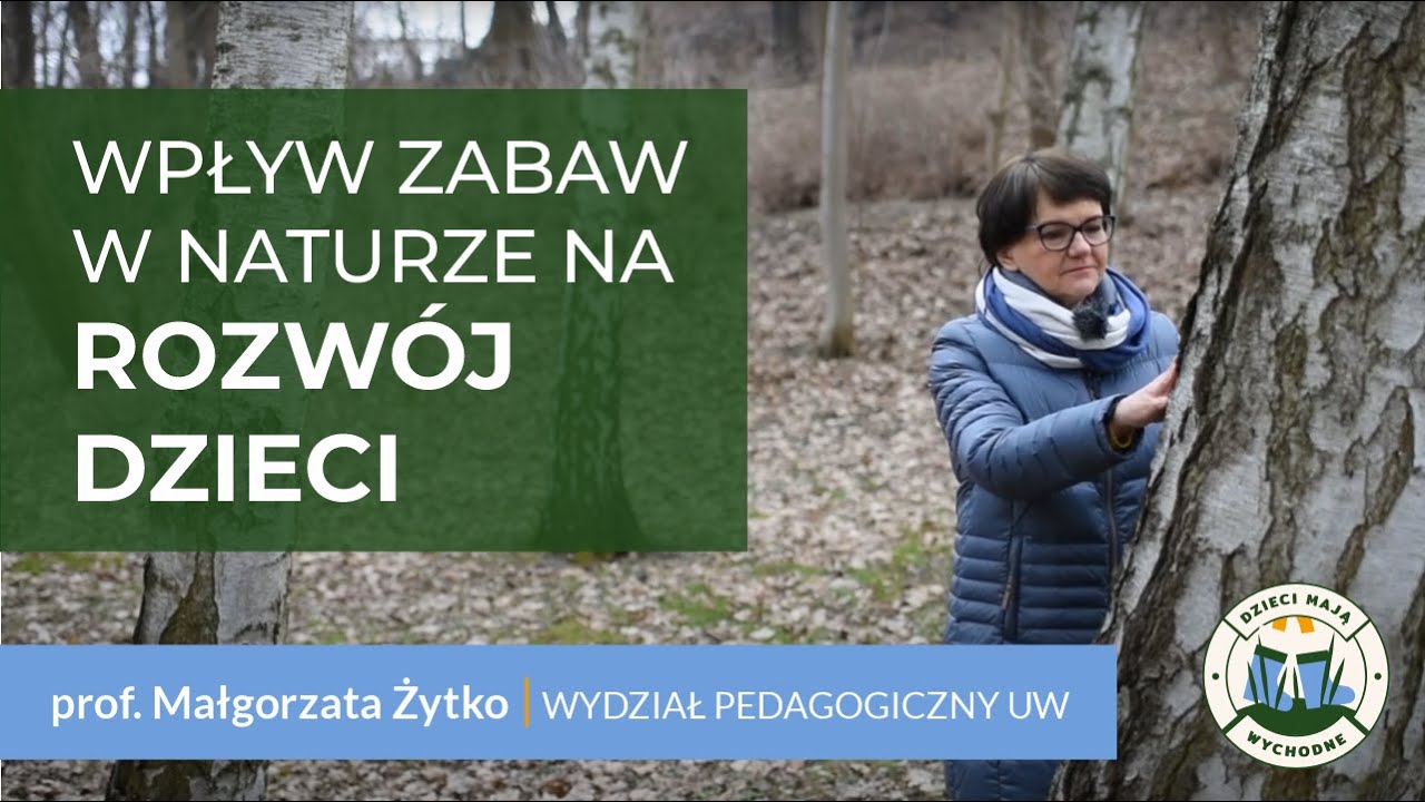 Dzieci w naturze odkrywają swój potencjał - prof. Małgorzata Żytko – Dzieci Mają Wychodne
