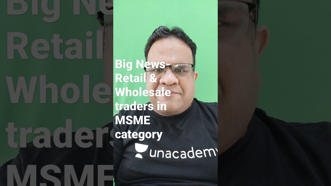 Breaking News - Retail & Wholesale Traders in MSME Sector with Ashirwad Sir 