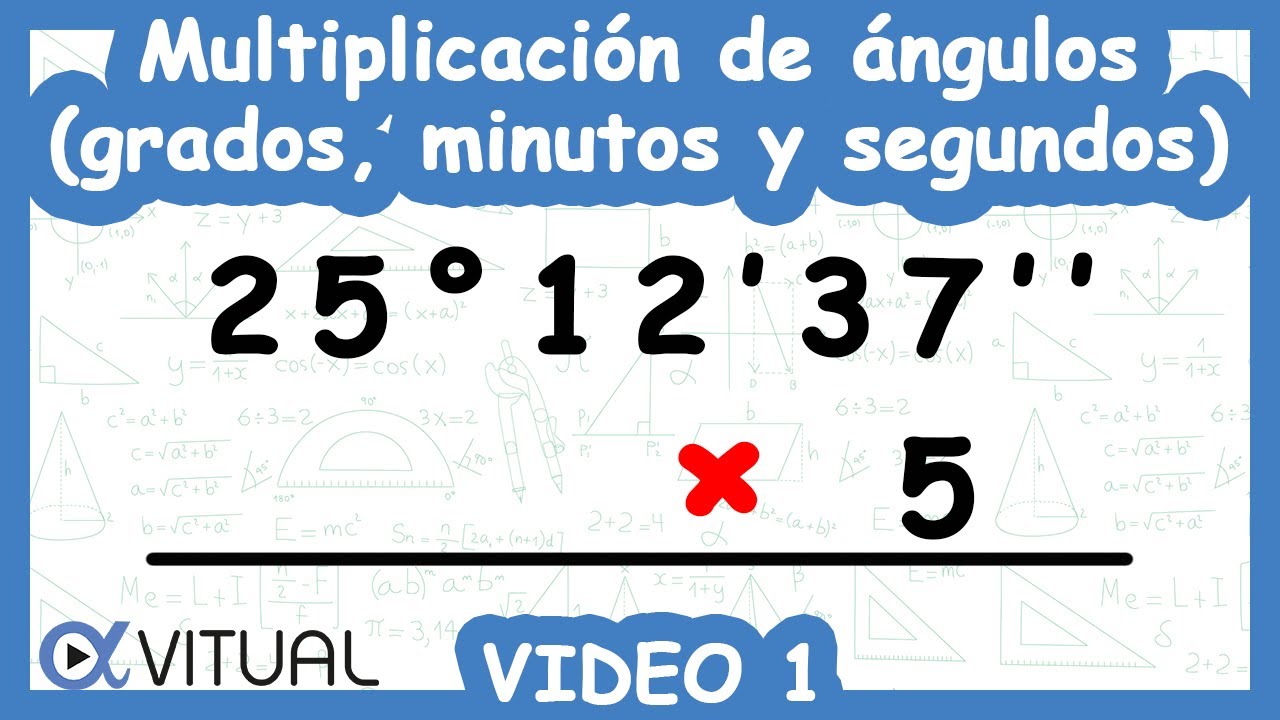Multiplicación de Ángulos (Grados, Minutos y Segundos) | Video 1 de 3