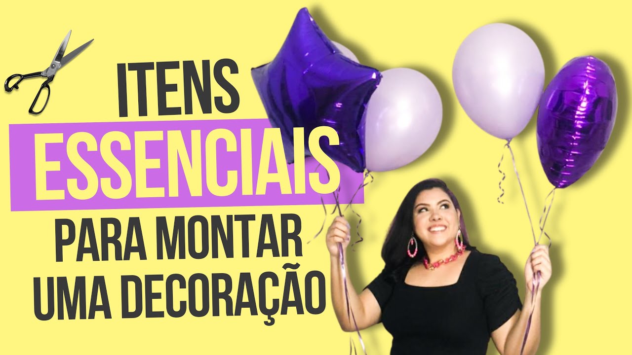 ITENS ESSENCIAIS PARA MONTAR UMA DECORAÇÃO DE FESTA