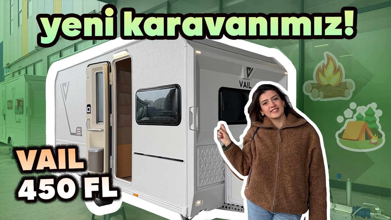 Yeni Karavanımıza Merhaba! VAIL 450 FL (YouTube'da İlk)