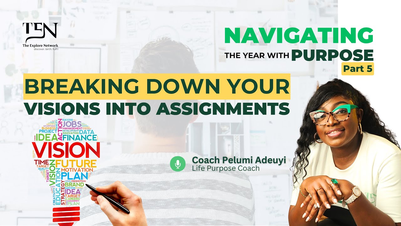 Navigating The Year With Purpose 6: Breaking down visions into assignment with Coach Pelumi Adeuyi