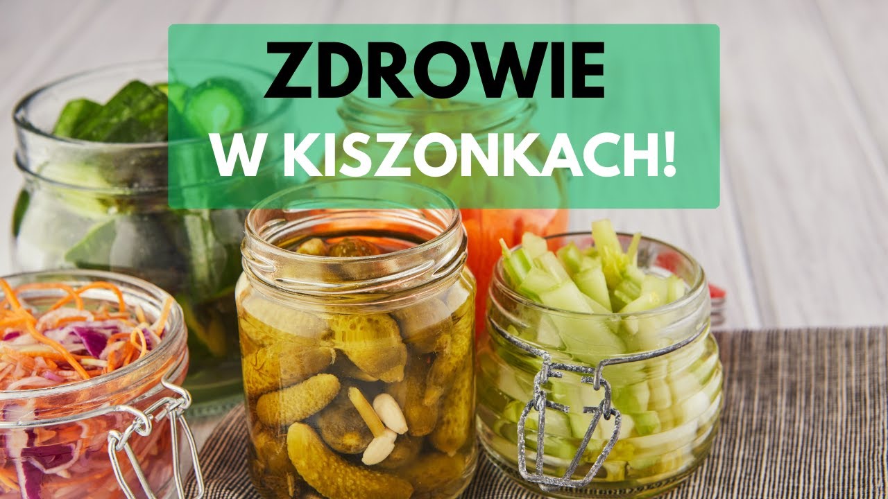 Dlaczego kiszonki powinny być codziennie na Twoim talerzu?