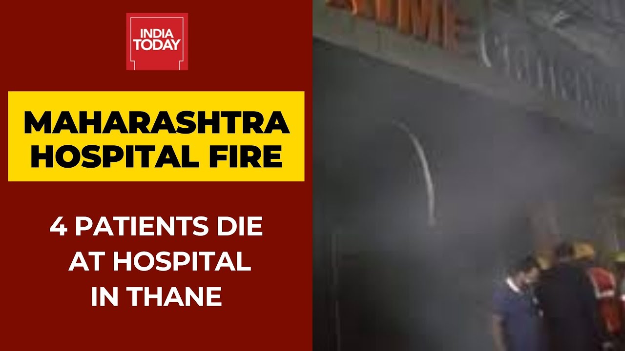 Maharashtra Hospital Fire: Four Patients Die In Fire At Private Hospital In Thane