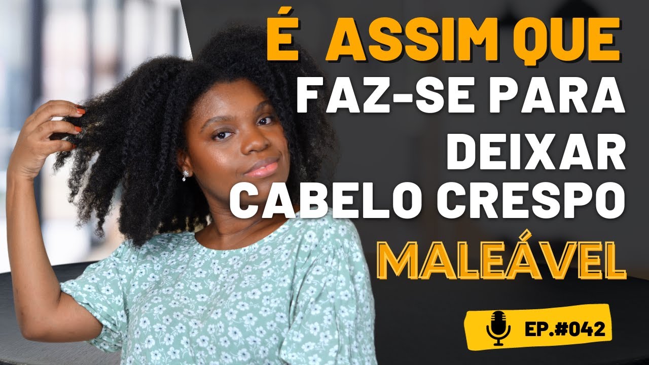 É assim que faz-se para deixar cabelo crespo maleável e destravar o crescimento|#Destravando|Ep:42