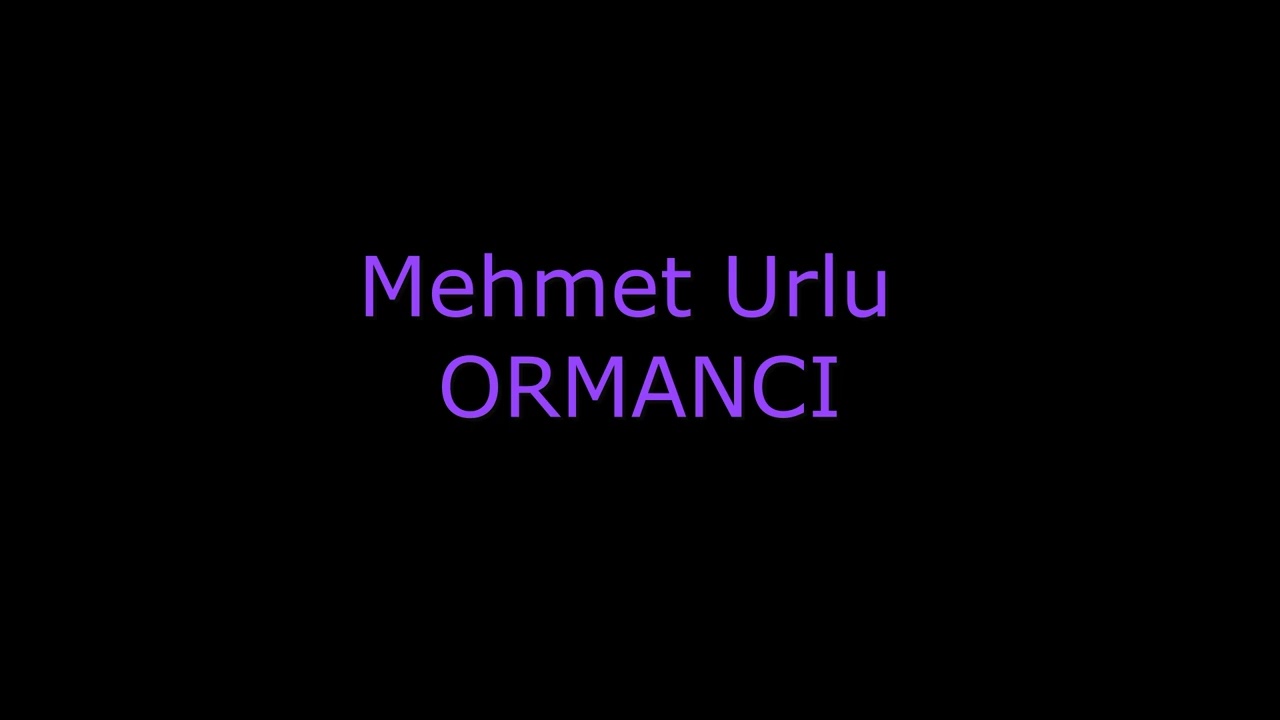 Mehmet URLU - ORMANCI