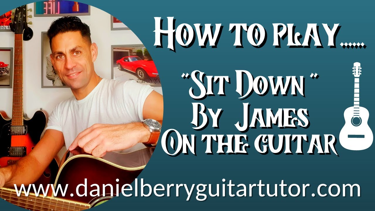 How to play Sit Down by James.