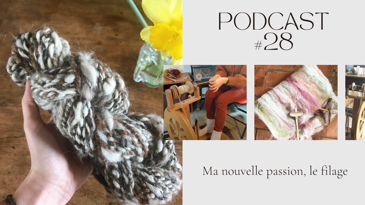 Podcast #28 : Ma nouvelle passion, le filage