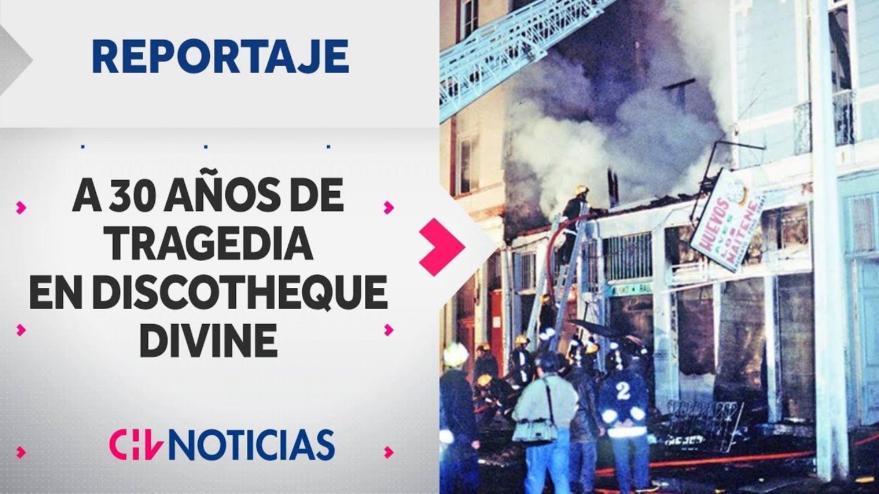 REPORTAJE | A 30 años del trágico incendio en la Discotheque Divine - CHV Noticias