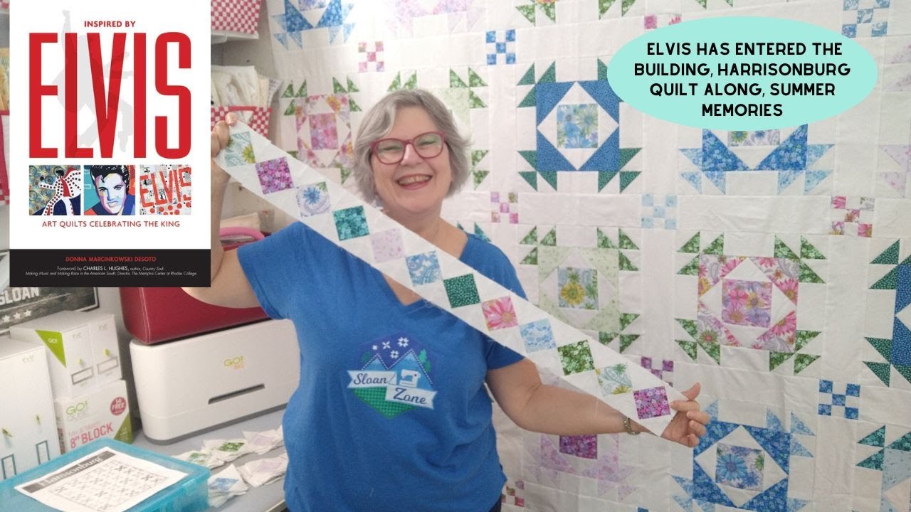 Elvis has entered the Building, Fat Eighths, Harrisonburg Quilt Along, Summer Memories