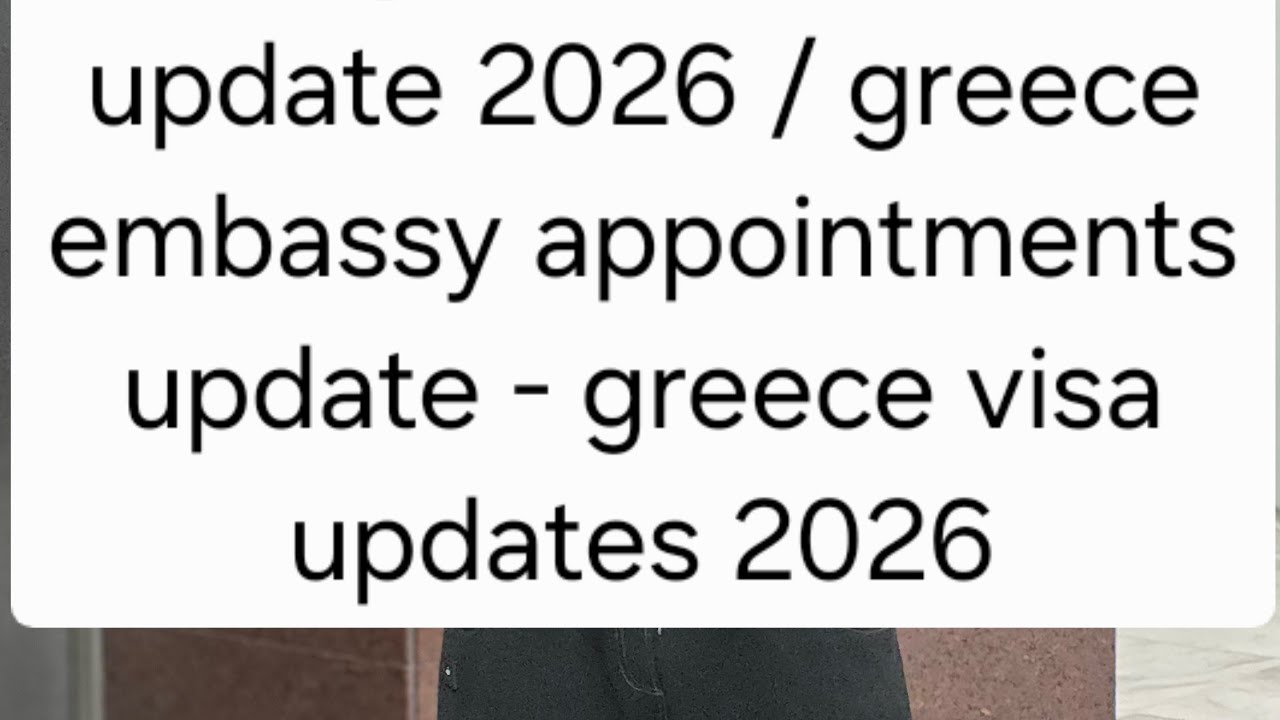 latest greece work visa update 2026 / greece embassy appointments update - greece visa updates 2026