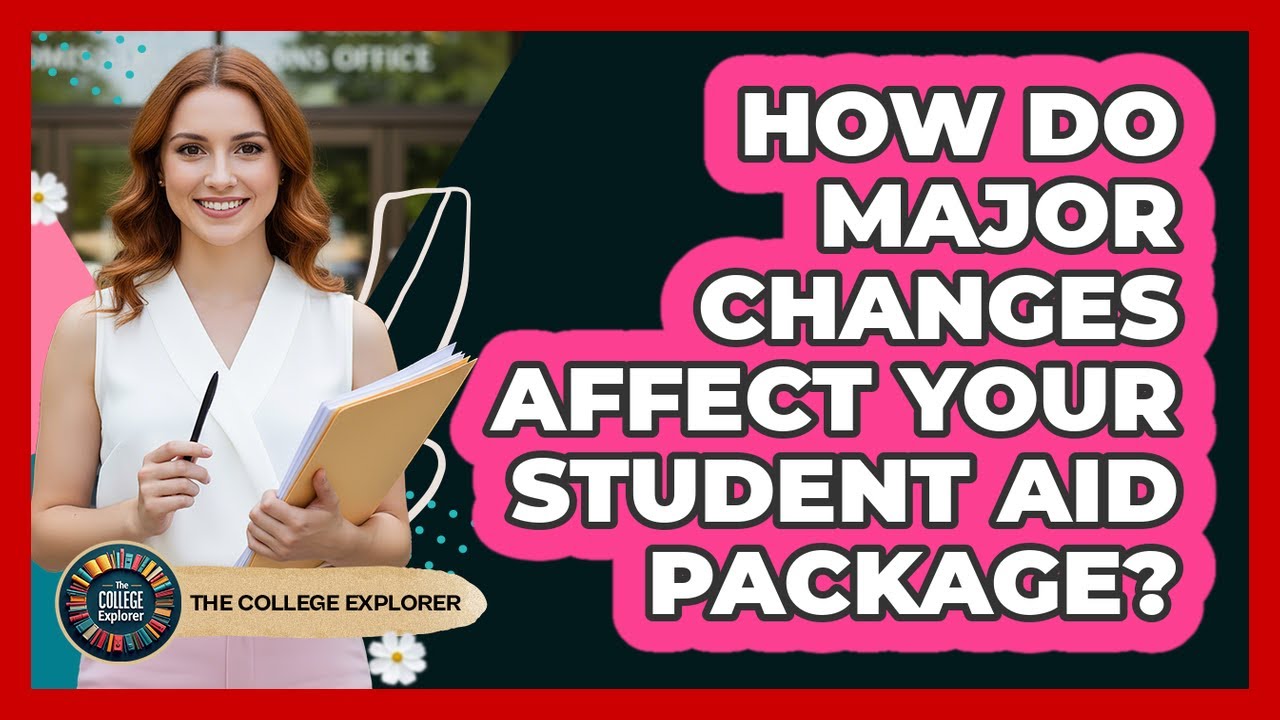 How Do Major Changes Affect Your Student Aid Package?