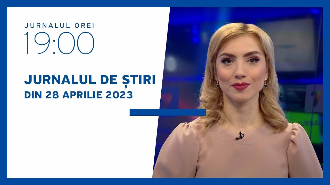 Jurnalul orei 19:00, 28.04.2023