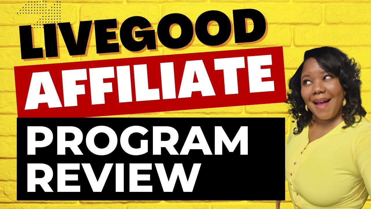 LiveGood: A Complete Review of the Business and Affiliate Program