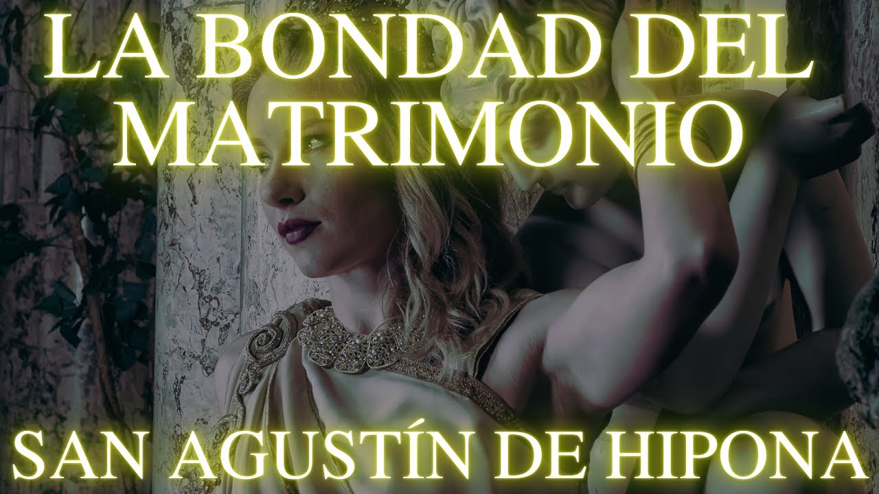 San Agustín de Hipona - La Bondad del Matrimonio