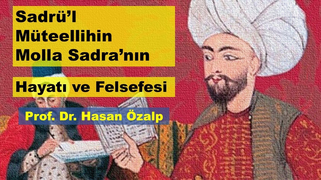 Sadrü’l Müteellihin Molla Sadra’nın Hayatı ve Felsefesi