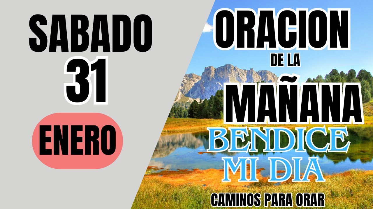 ORACION DE LA MAÑANA DE HOY SABADO 31 DE ENERO DEL 2026