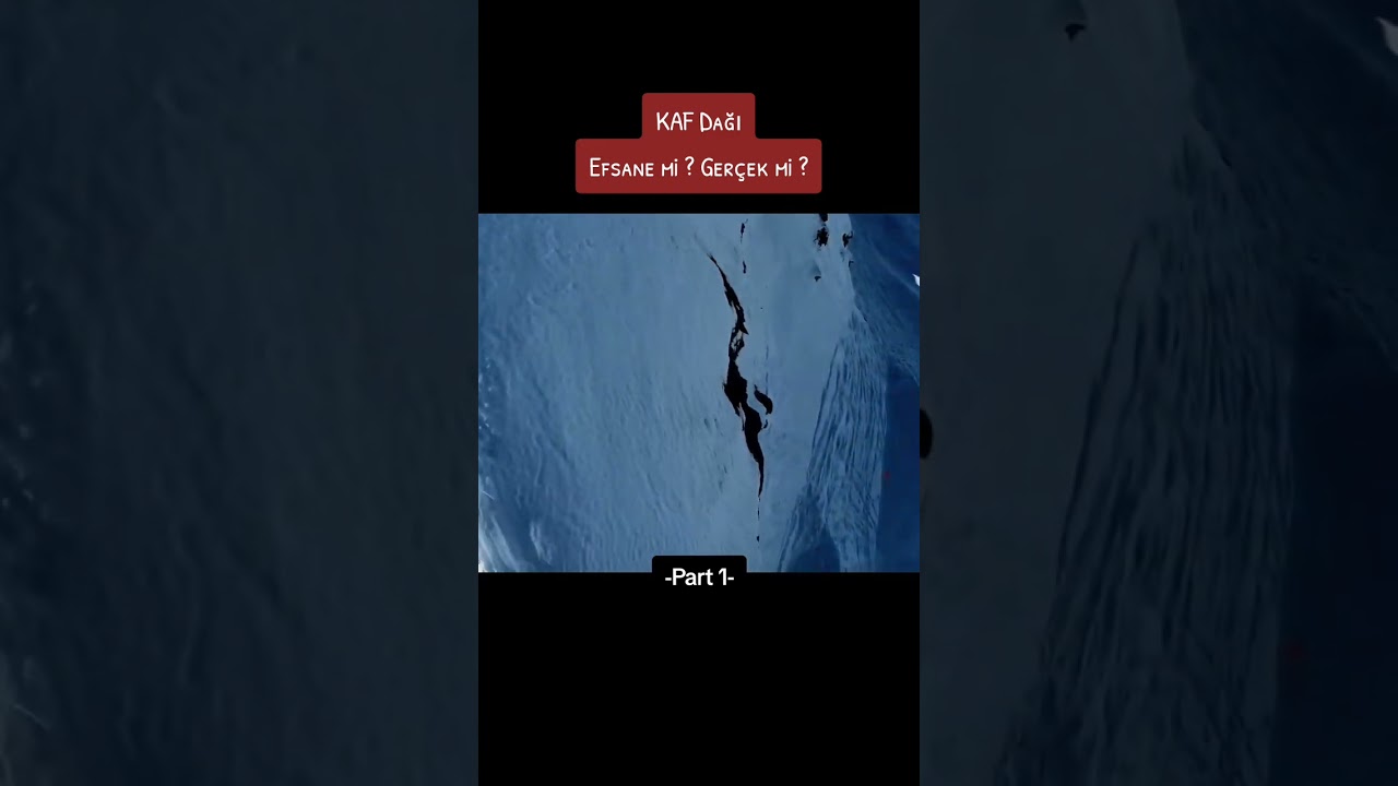 Kaf dağı ger&ccedil;ek mi? Yoksa bir efsane mi?￼￼