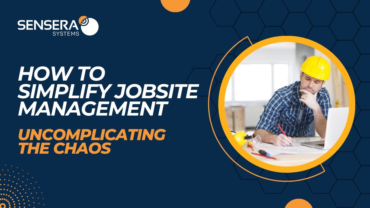Uncomplicating the Chaos: How to Simplify Jobsite Management