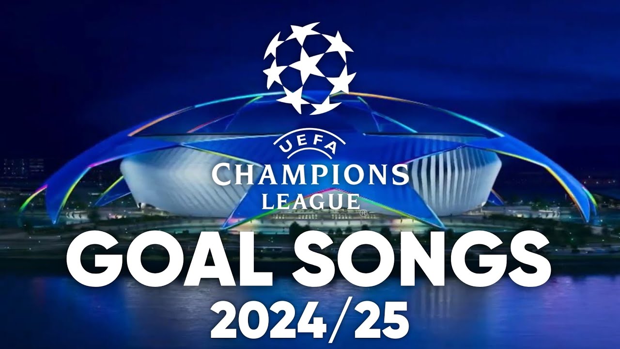 UEFA Champions League Goal Songs 2024-25