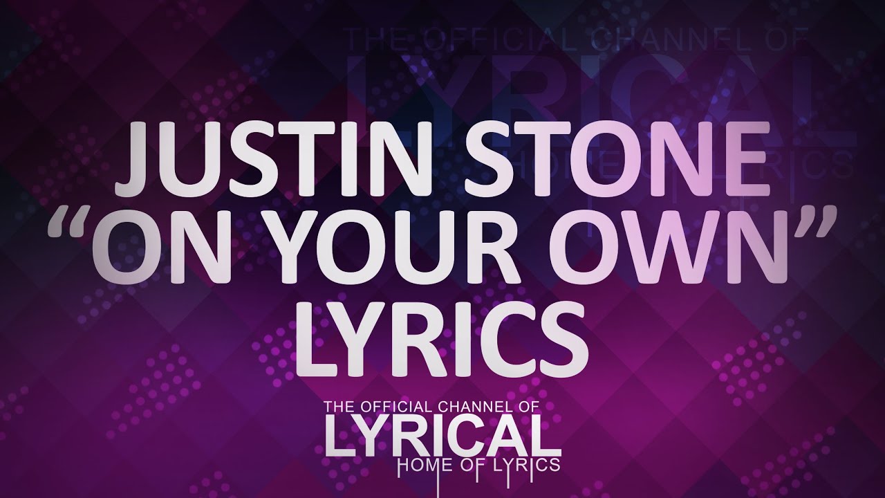 Justin Stone - On Your Own (Prod. Felonely) Lyrics